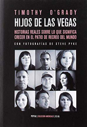 Hijos de Las Vegas Historias reales sobre lo que significa crecer en el patio de recreo del mundo Timothy O’Grady